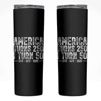 America Turns 250 I Turn 50 Skinny Tumbler Funny Patriotic 1976 50th Birthday