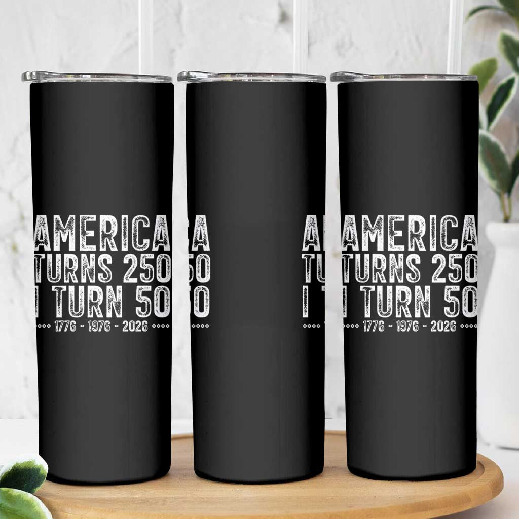 America Turns 250 I Turn 50 Skinny Tumbler Funny Patriotic 1976 50th Birthday