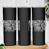 America Turns 250 I Turn 50 Skinny Tumbler Funny Patriotic 1976 50th Birthday