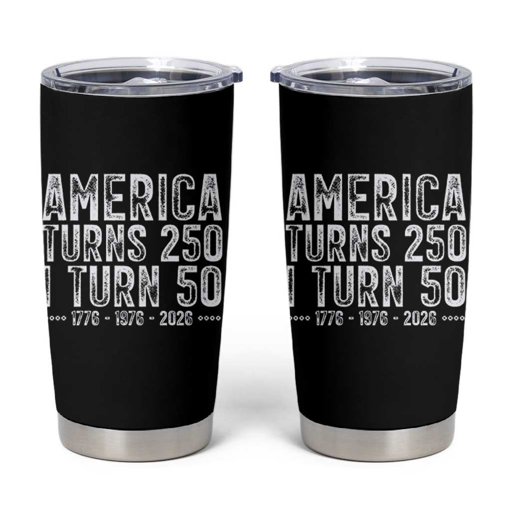 America Turns 250 I Turn 50 Tumbler Cup Funny Patriotic 1976 50th Birthday