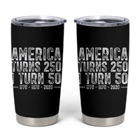 America Turns 250 I Turn 50 Tumbler Cup Funny Patriotic 1976 50th Birthday