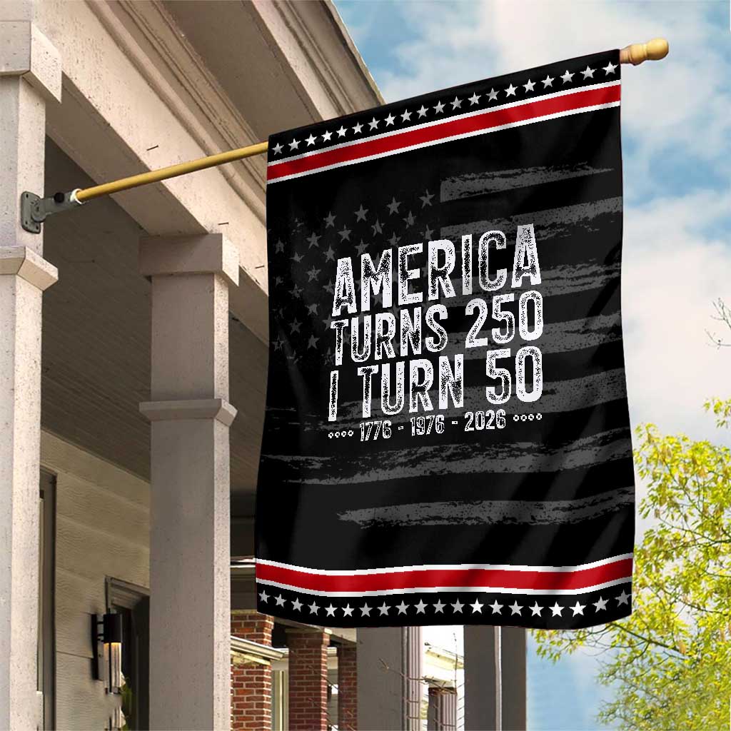 America Turns 250 I Turn 50 Patriotic Garden Flag Funny 1976 50th Birthday