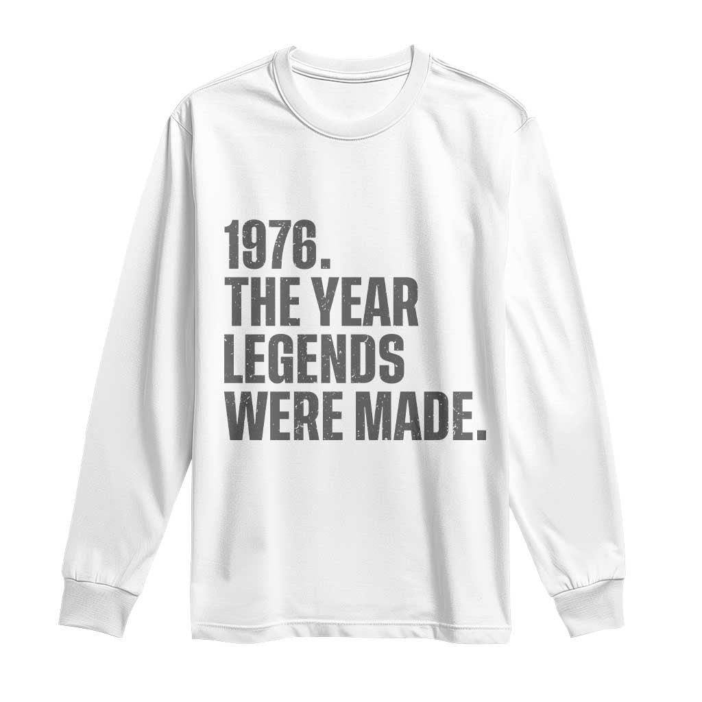 1976 The Year Legends Were Made Long Sleeve Shirt Minimalist Retro 50th Birthday