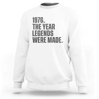1976 The Year Legends Were Made Sweatshirt Minimalist Retro 50th Birthday
