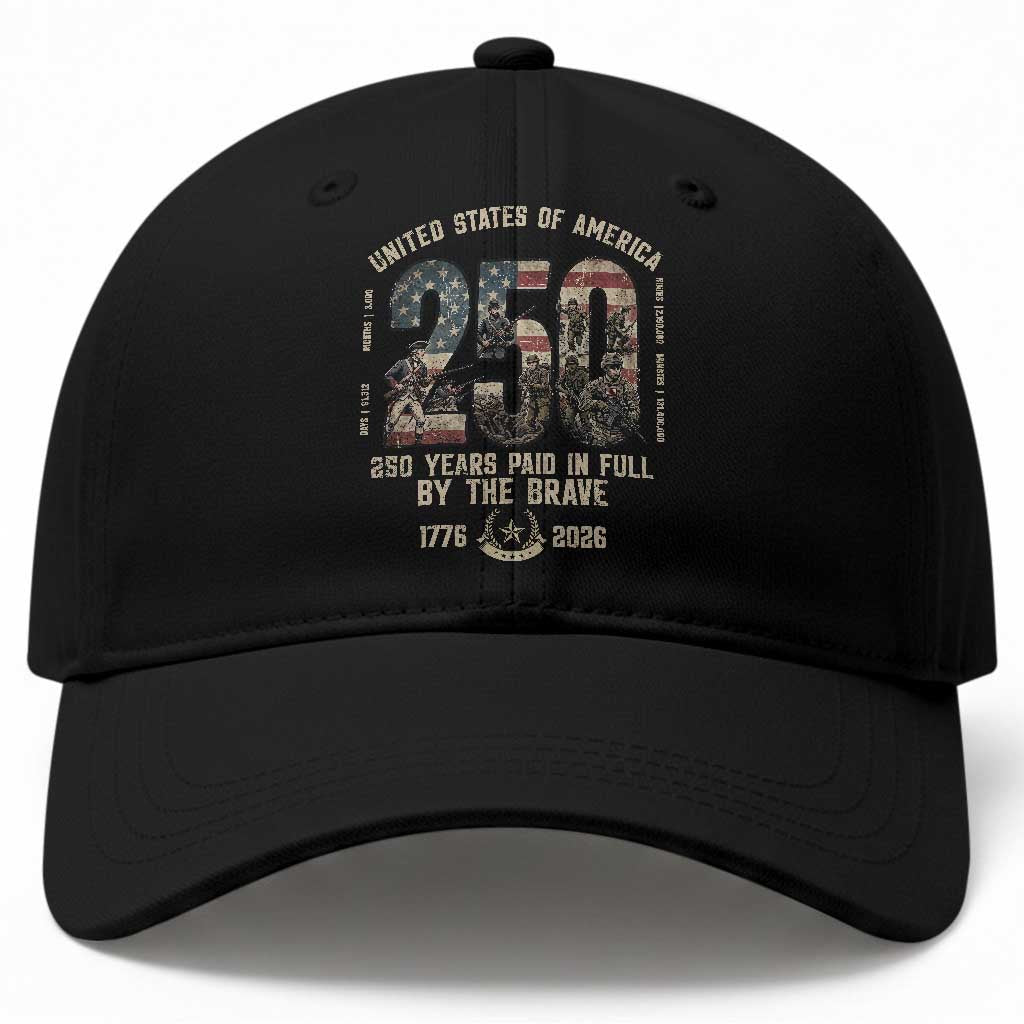America 250 Years Paid In Full By The Brave Baseball Cap Patriotic Military Remembrance USA Semiquincentennial