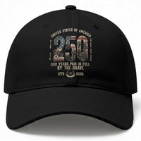 America 250 Years Paid In Full By The Brave Baseball Cap Patriotic Military Remembrance USA Semiquincentennial