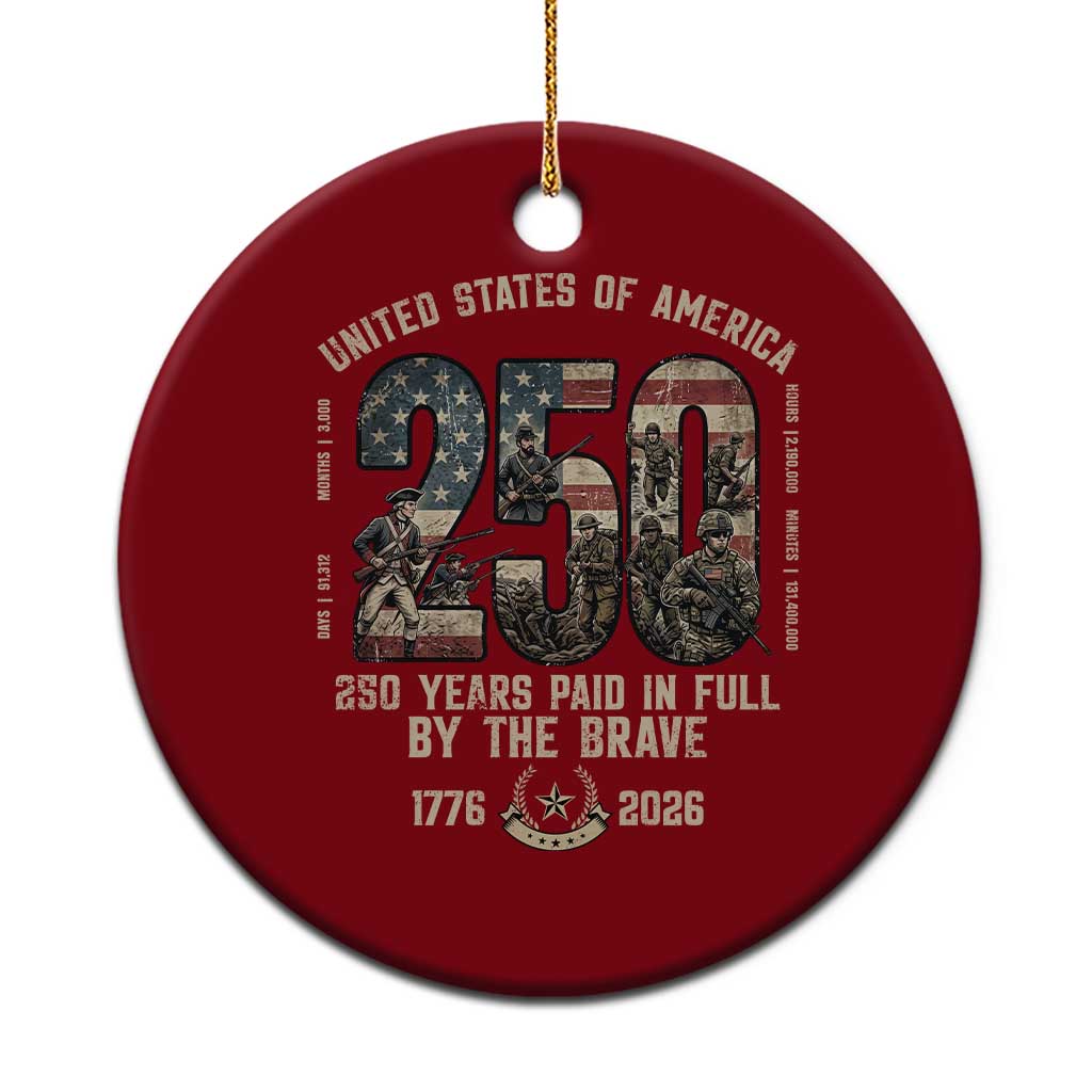 America 250 Years Paid In Full By The Brave Ceramic Ornament Patriotic Military Remembrance USA Semiquincentennial