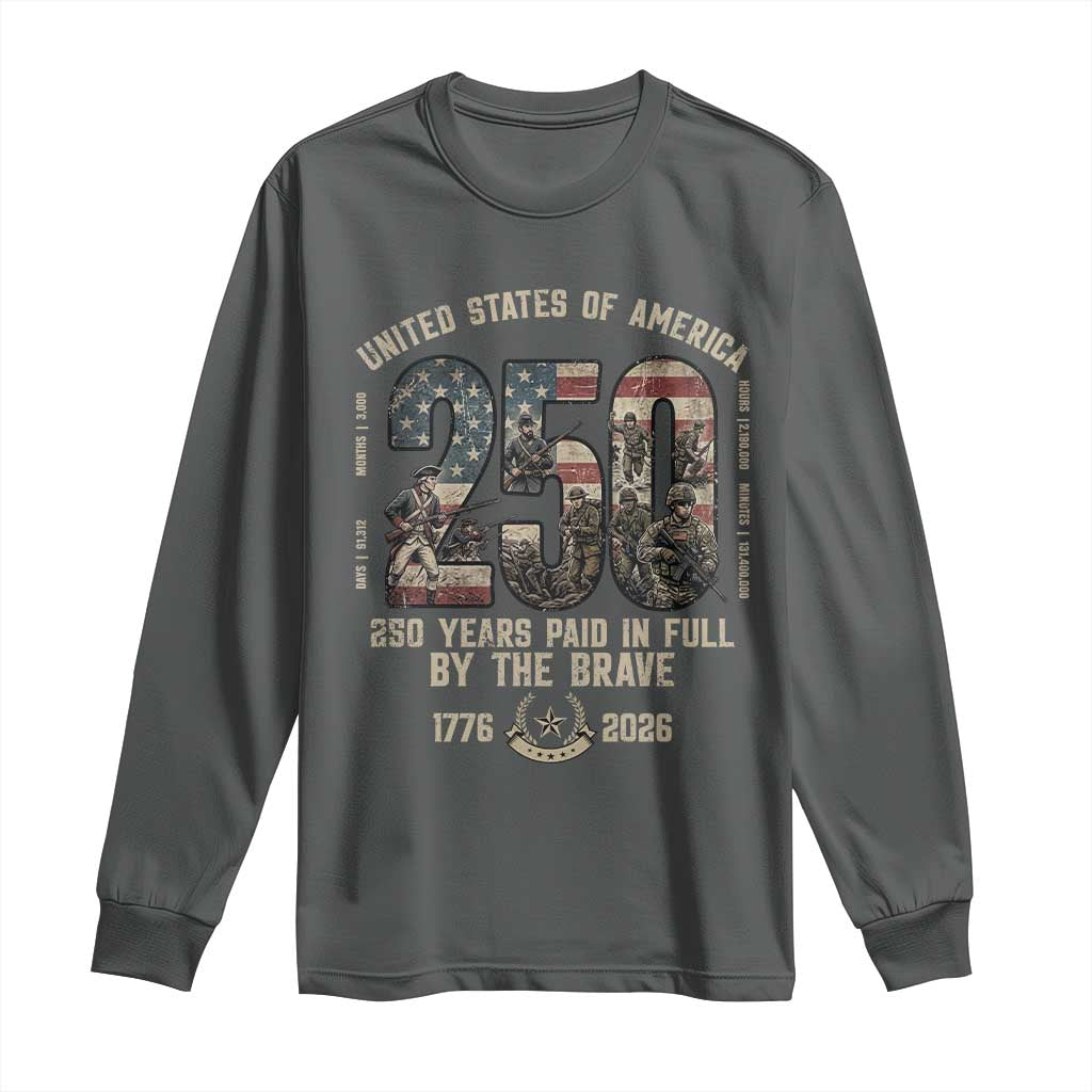 America 250 Years Paid In Full By The Brave Long Sleeve Shirt Patriotic Military Remembrance USA Semiquincentennial