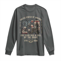 America 250 Years Paid In Full By The Brave Long Sleeve Shirt Patriotic Military Remembrance USA Semiquincentennial