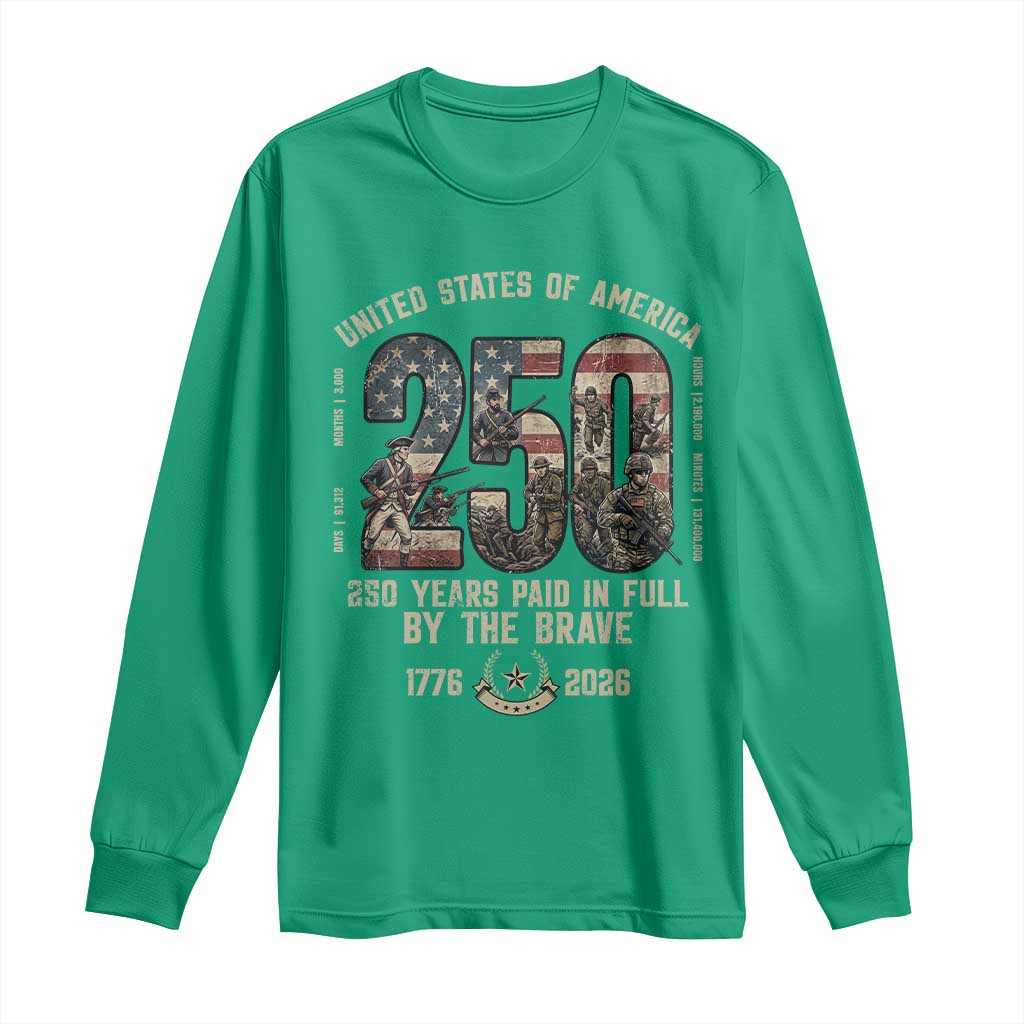 America 250 Years Paid In Full By The Brave Long Sleeve Shirt Patriotic Military Remembrance USA Semiquincentennial