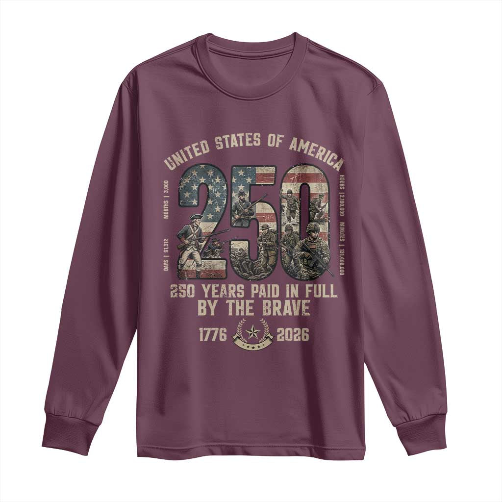America 250 Years Paid In Full By The Brave Long Sleeve Shirt Patriotic Military Remembrance USA Semiquincentennial