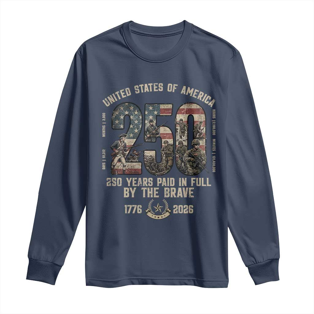 America 250 Years Paid In Full By The Brave Long Sleeve Shirt Patriotic Military Remembrance USA Semiquincentennial