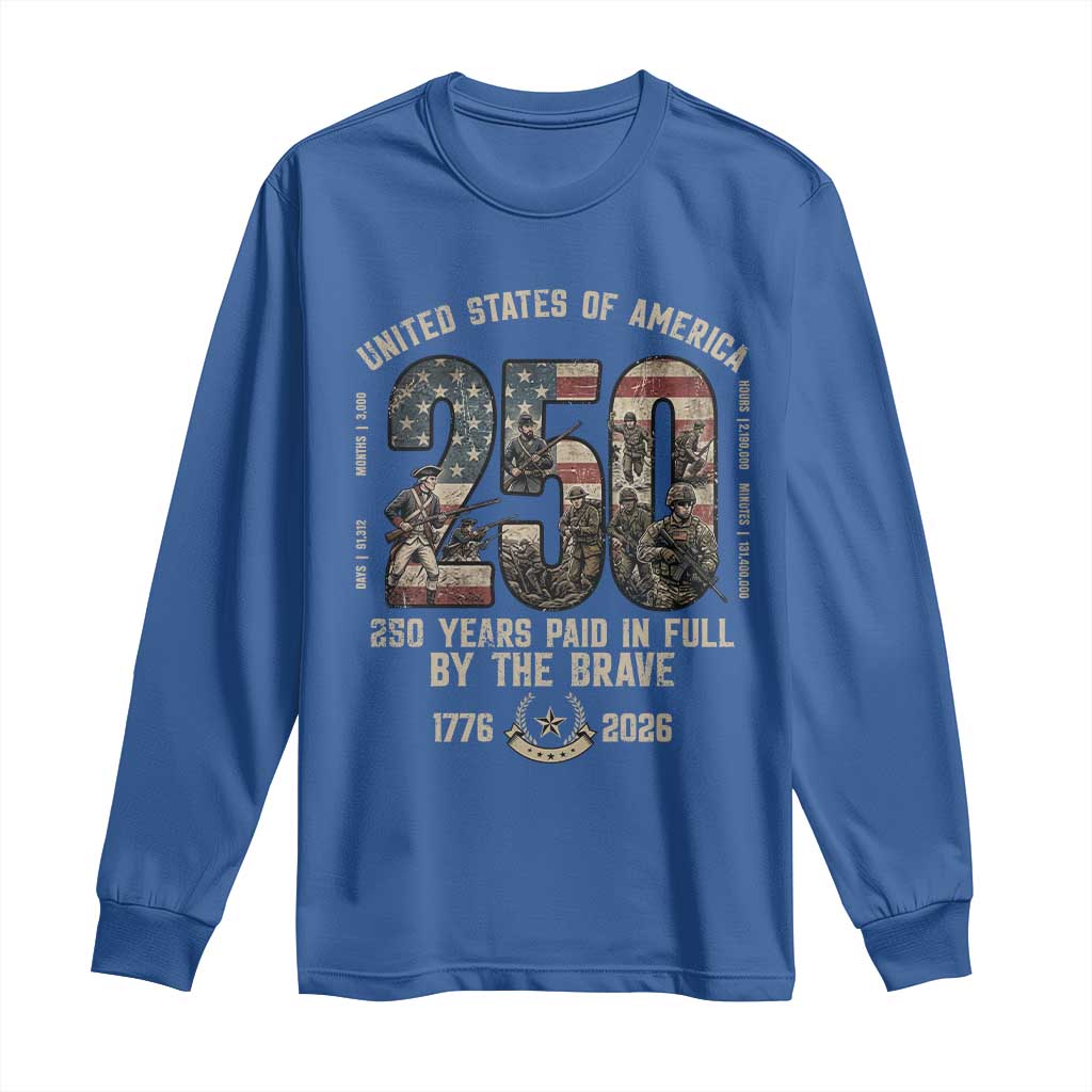 America 250 Years Paid In Full By The Brave Long Sleeve Shirt Patriotic Military Remembrance USA Semiquincentennial