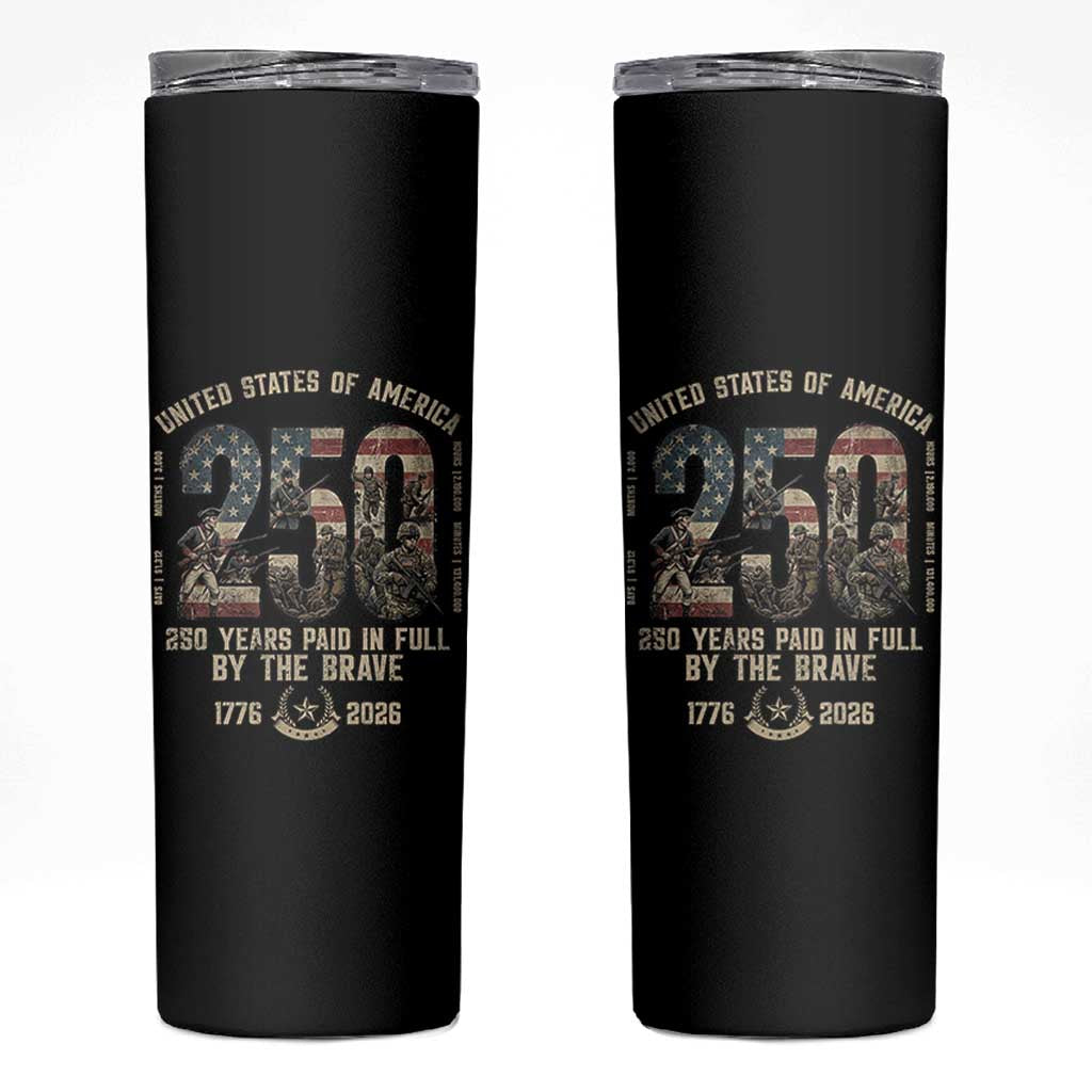 America 250 Years Paid In Full By The Brave Skinny Tumbler Patriotic Military Remembrance USA Semiquincentennial