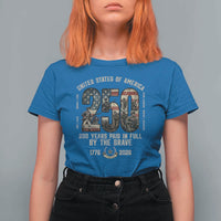 America 250 Years Paid In Full By The Brave T Shirt For Women Patriotic Military Remembrance USA Semiquincentennial