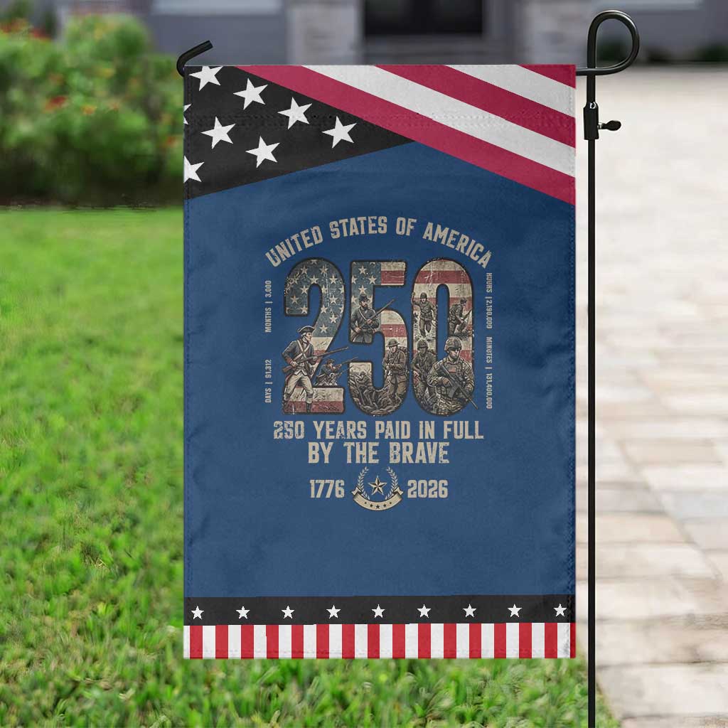 America 250 Years Paid In Full By The Brave Patriotic Garden Flag Military Remembrance USA Semiquincentennial