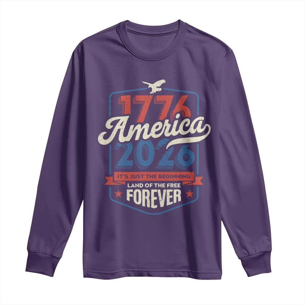 America 250th Anniversary 1776 to 2026 Long Sleeve Shirt Land Of The Free Patriotic Gift