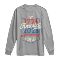 America 250th Anniversary 1776 to 2026 Long Sleeve Shirt Land Of The Free Patriotic Gift