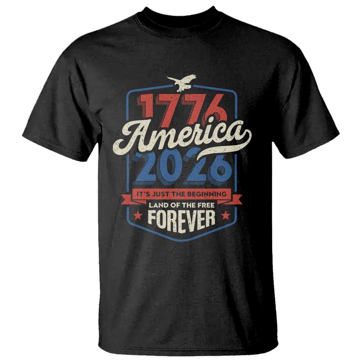 America 250th Anniversary 1776 to 2026 T Shirt Land Of The Free Patriotic Gift