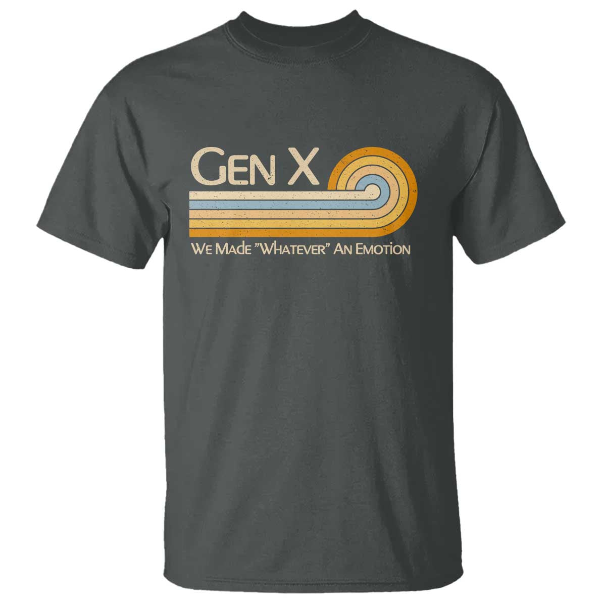 Gen X We Made Whatever An Emotion T Shirt Vintage Retro 70s Rainbow Graphic