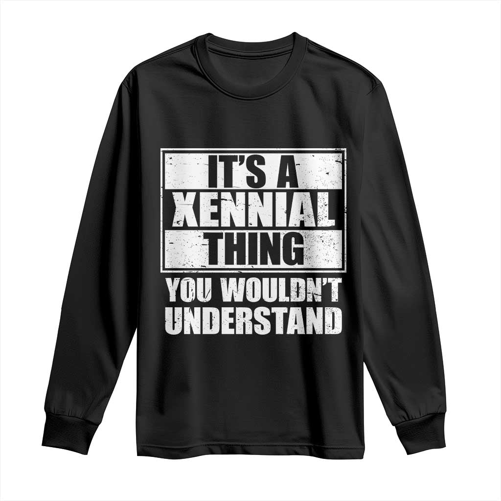 It's A Xennial Thing You Wouldn't Understand Long Sleeve Shirt Distressed Retro Graphic