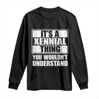 It's A Xennial Thing You Wouldn't Understand Long Sleeve Shirt Distressed Retro Graphic