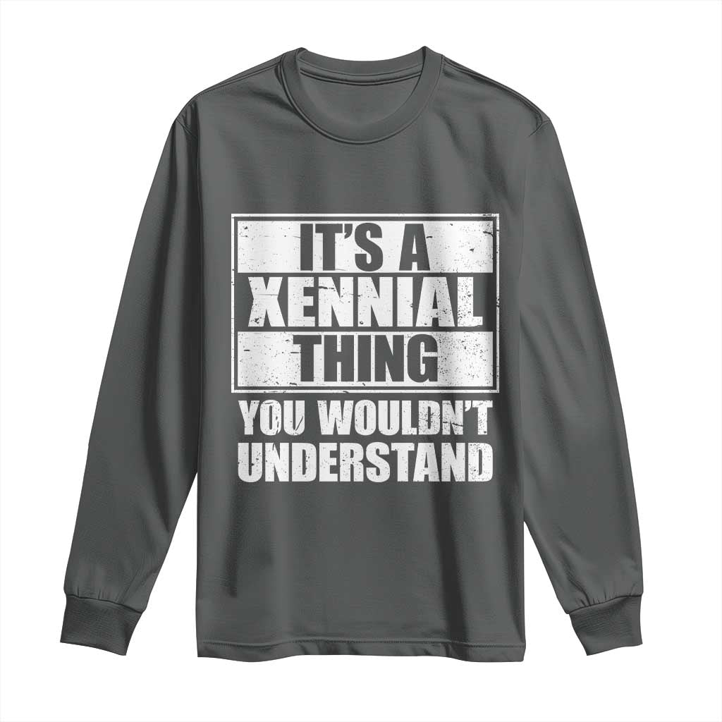 It's A Xennial Thing You Wouldn't Understand Long Sleeve Shirt Distressed Retro Graphic