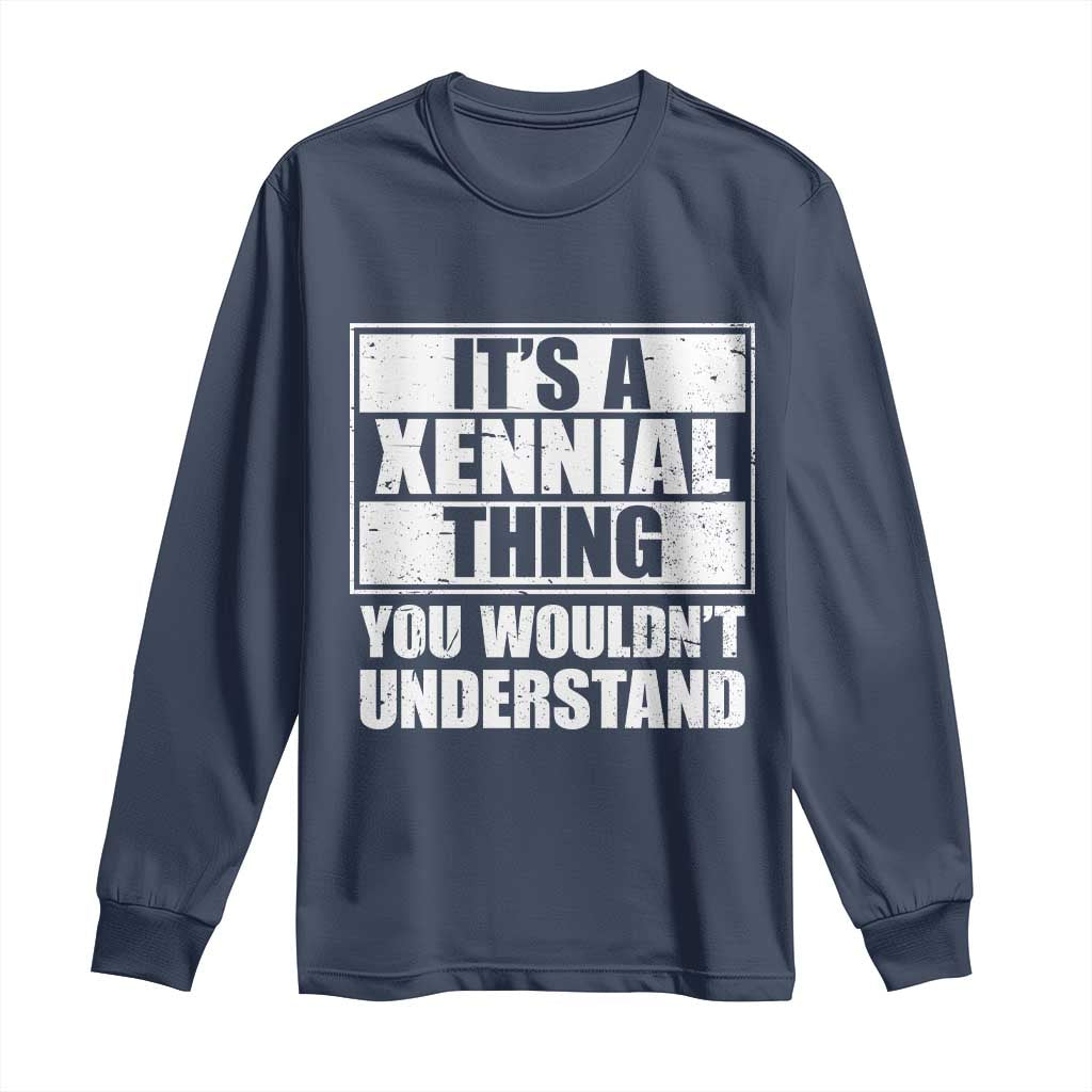It's A Xennial Thing You Wouldn't Understand Long Sleeve Shirt Distressed Retro Graphic