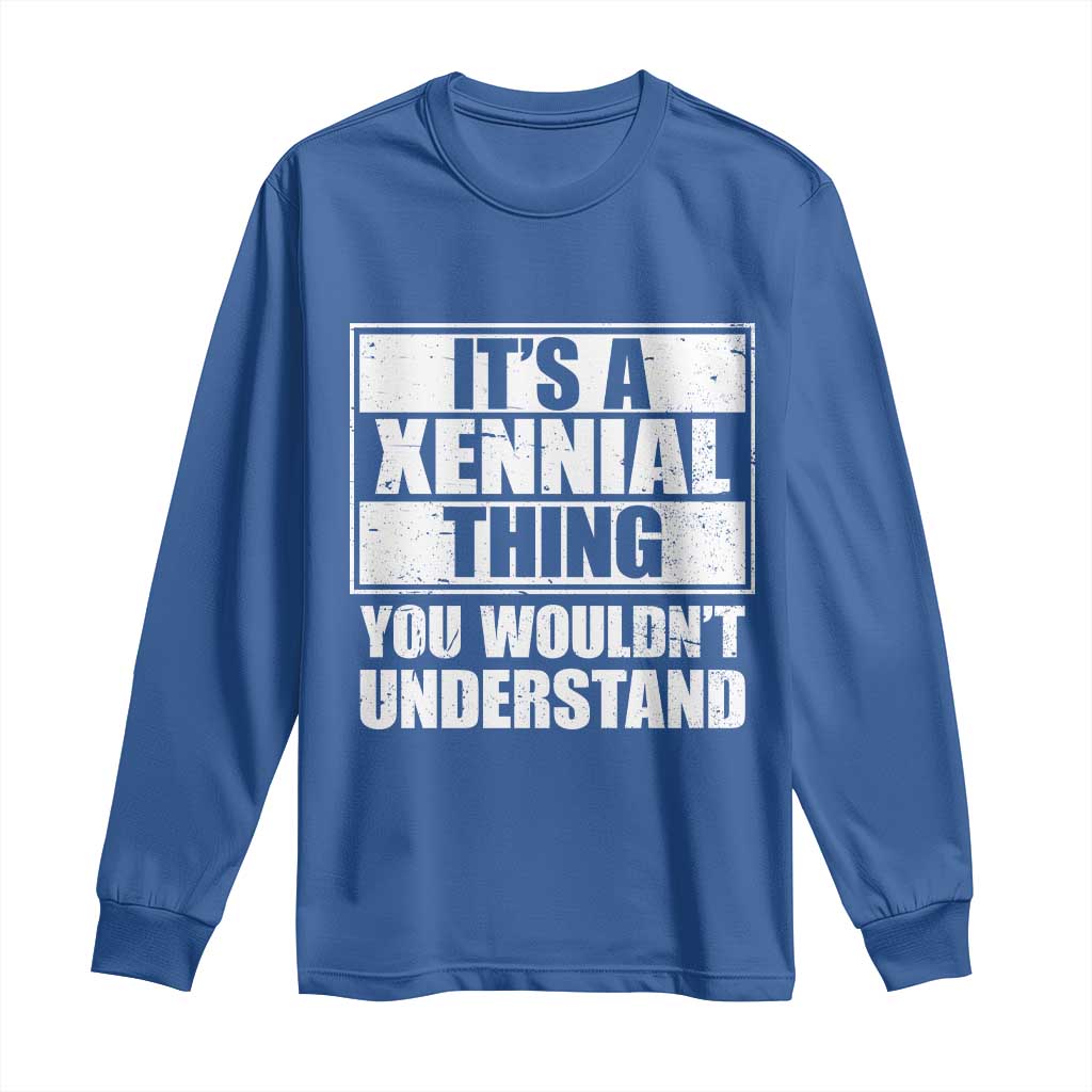 It's A Xennial Thing You Wouldn't Understand Long Sleeve Shirt Distressed Retro Graphic