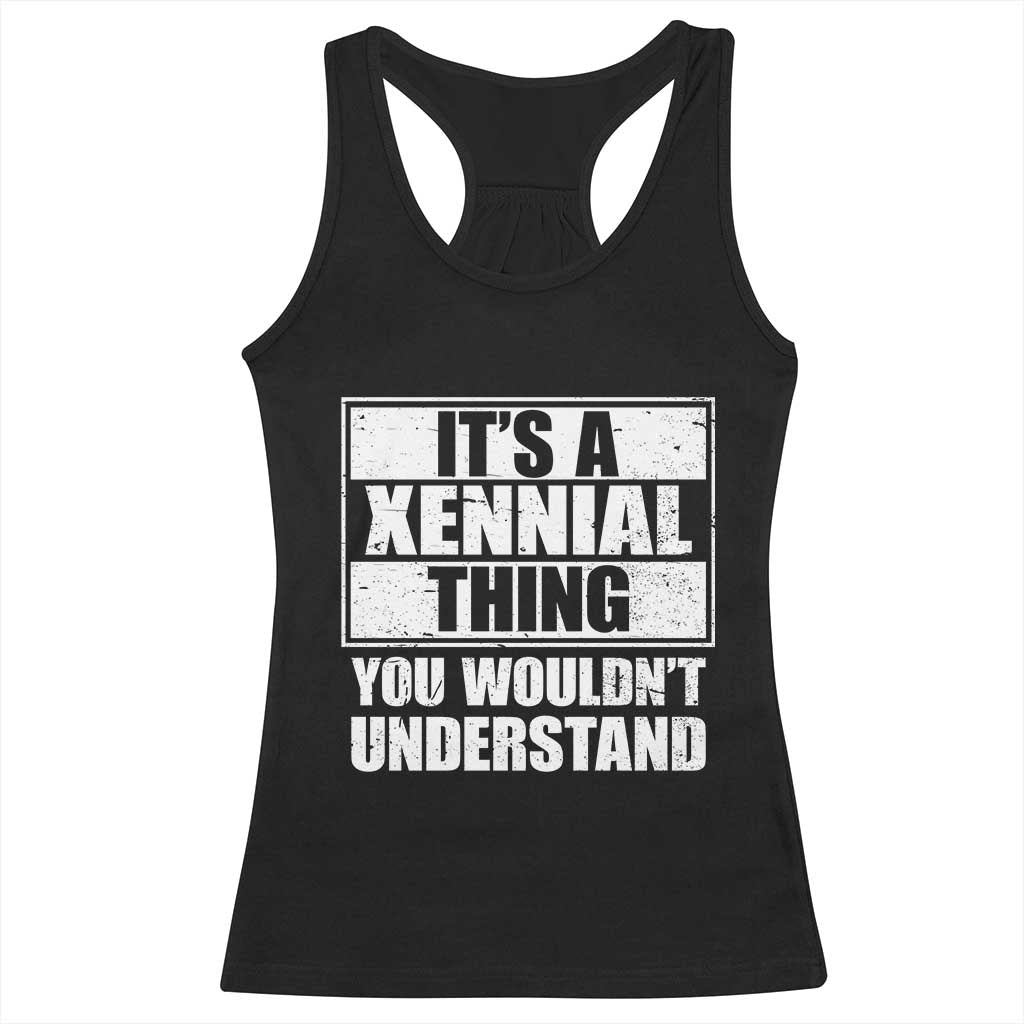 It's A Xennial Thing You Wouldn't Understand Racerback Tank Top Distressed Retro Graphic