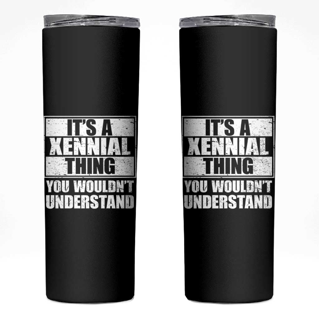 It's A Xennial Thing You Wouldn't Understand Skinny Tumbler Distressed Retro Graphic