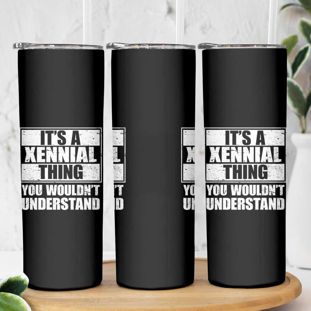 It's A Xennial Thing You Wouldn't Understand Skinny Tumbler Distressed Retro Graphic