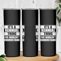 It's A Xennial Thing You Wouldn't Understand Skinny Tumbler Distressed Retro Graphic