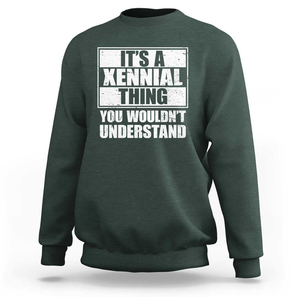 It's A Xennial Thing You Wouldn't Understand Sweatshirt Distressed Retro Graphic