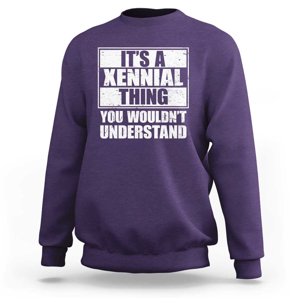 It's A Xennial Thing You Wouldn't Understand Sweatshirt Distressed Retro Graphic