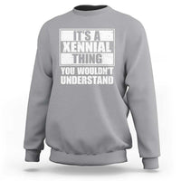 It's A Xennial Thing You Wouldn't Understand Sweatshirt Distressed Retro Graphic