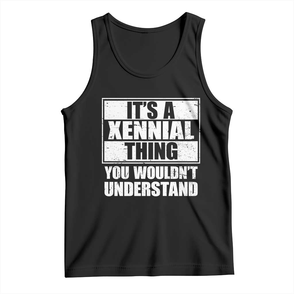 It's A Xennial Thing You Wouldn't Understand Tank Top Distressed Retro Graphic