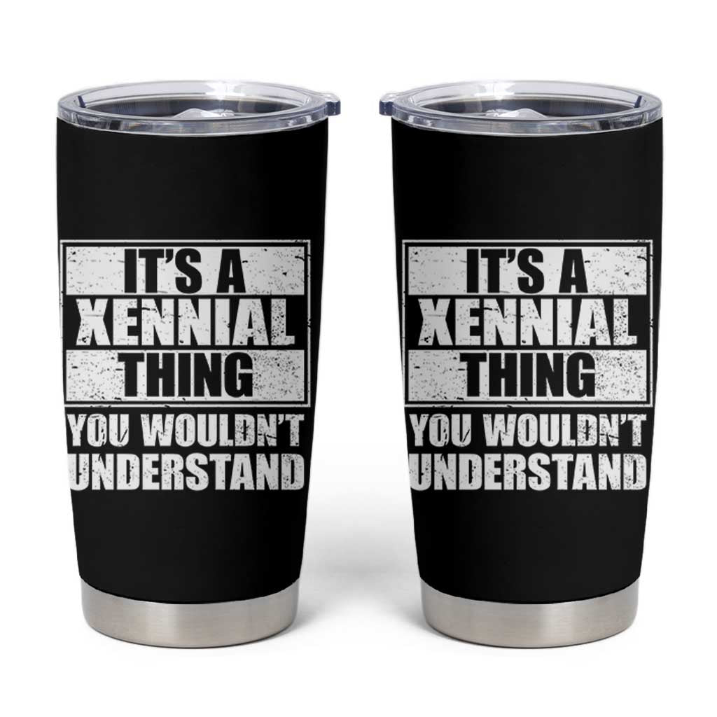 It's A Xennial Thing You Wouldn't Understand Tumbler Cup Distressed Retro Graphic