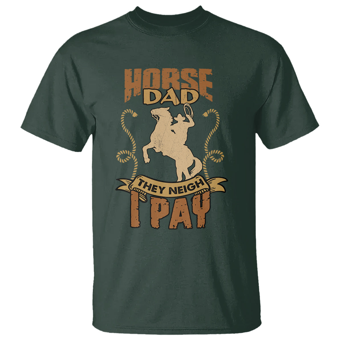 Horse Dad T Shirt Horse Dad They Neigh I Pay Horseback Riding - Wonder Print Shop