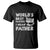 Cat Dad T Shirt Funny World's Best Farter I Mean Father Best Cat Dad Ever - Wonder Print Shop