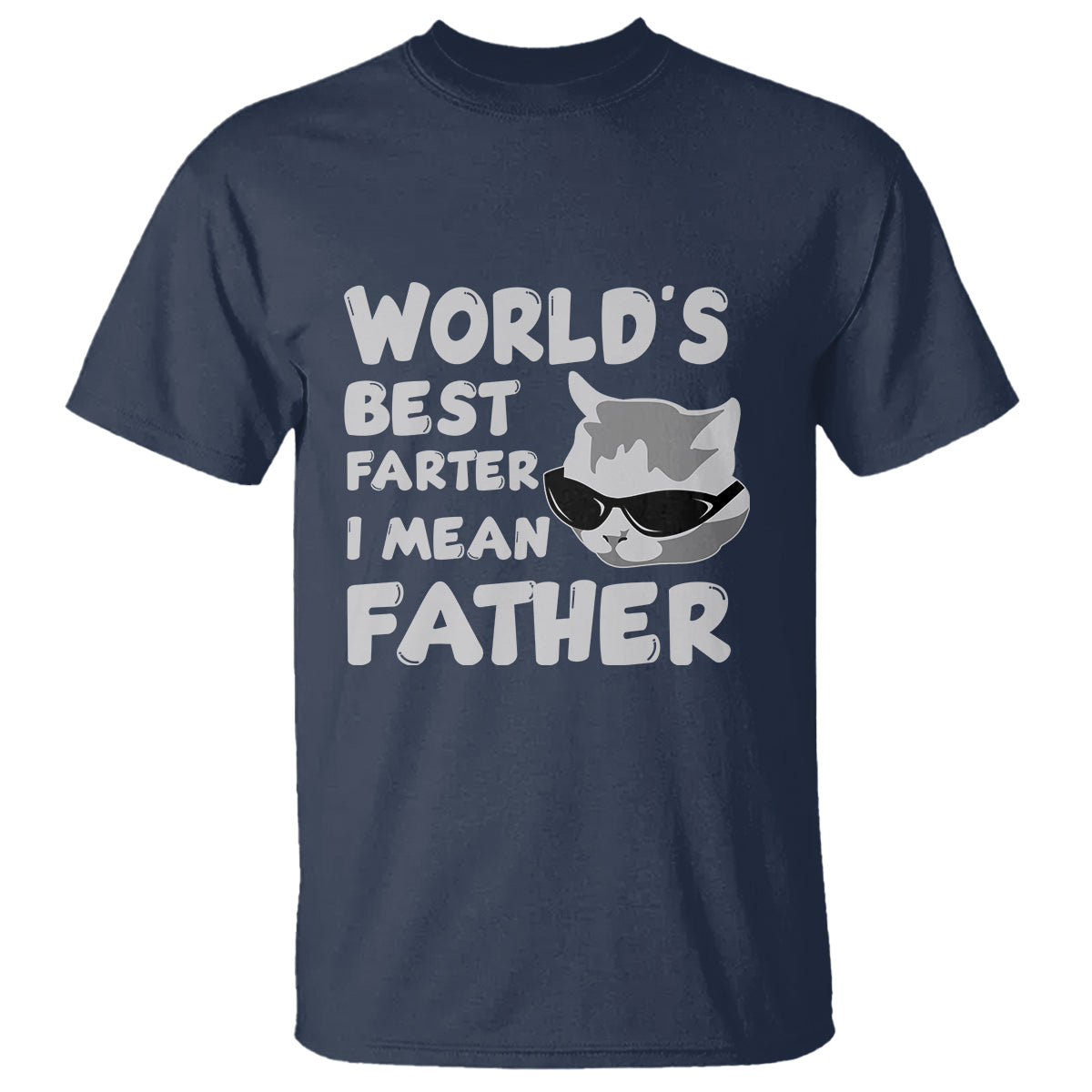 Cat Dad T Shirt Funny World's Best Farter I Mean Father Best Cat Dad Ever - Wonder Print Shop