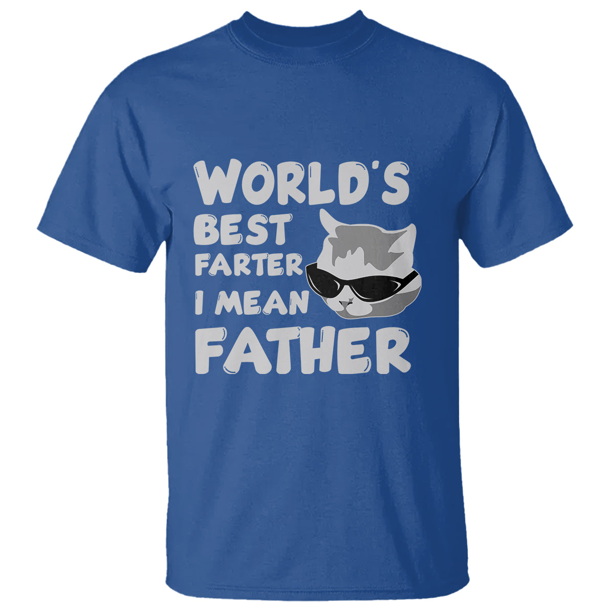 Cat Dad T Shirt Funny World's Best Farter I Mean Father Best Cat Dad Ever - Wonder Print Shop