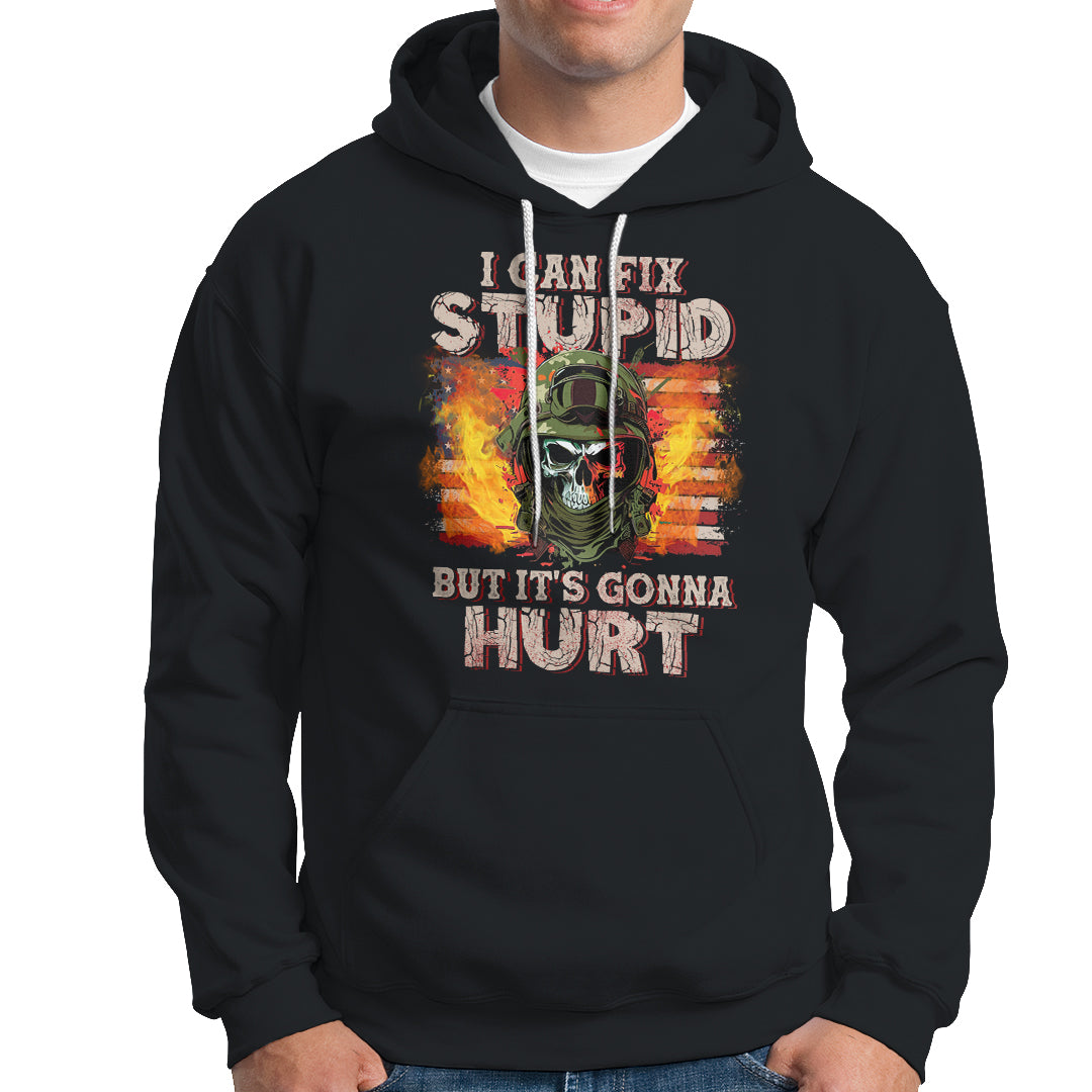 Soldier Skull Hoodie I Can Fix Stupid But It's Gonna Hurt Grumpy Veteran Skull - Wonder Print Shop