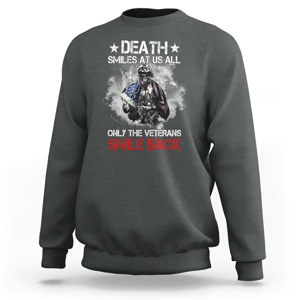 Veteran Sweatshirt Death Smiles At Us All Only The Veterans Smile Back American Flag Cover Skeleton - Wonder Print Shop