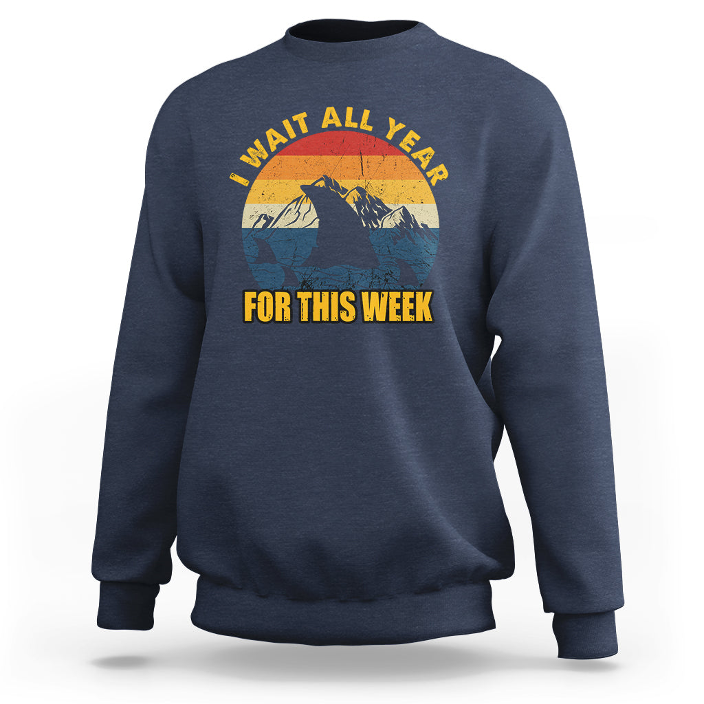 Shark Week Sweatshirt I Wait All Year For This Week Funny Shark Lover Shark Fin - Wonder Print Shop