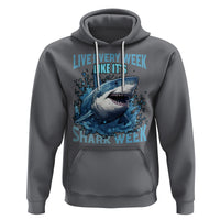 Shark Week Hoodie Live Every Week Like It's Shark Funny Shark Lover Ocean - Wonder Print Shop