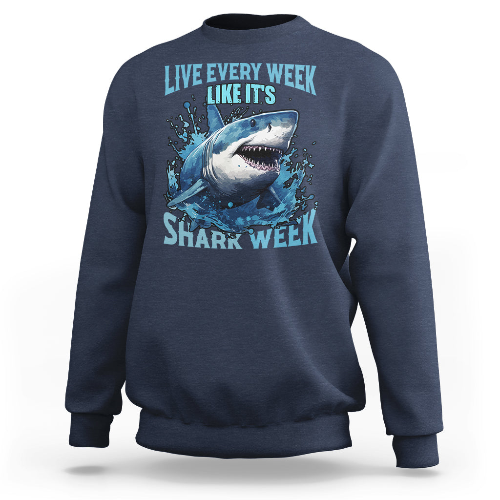 Shark Week Sweatshirt Live Every Week Like It's Shark Funny Shark Lover Ocean - Wonder Print Shop