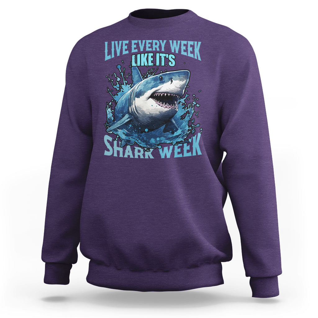 Shark Week Sweatshirt Live Every Week Like It's Shark Funny Shark Lover Ocean - Wonder Print Shop