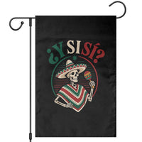 Funny Y Si Si Mexican Skeleton Garden Flag What If Yes Mexico Sombrero Poncho Fiesta Graphic