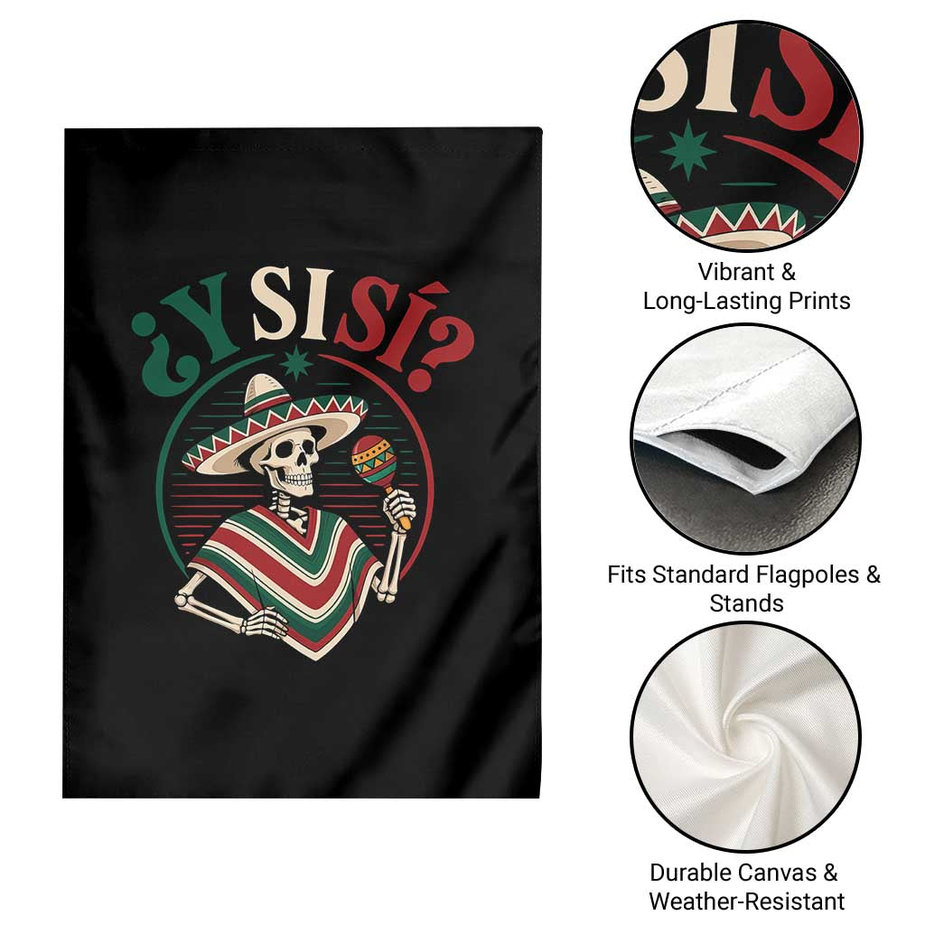 Funny Y Si Si Mexican Skeleton Garden Flag What If Yes Mexico Sombrero Poncho Fiesta Graphic